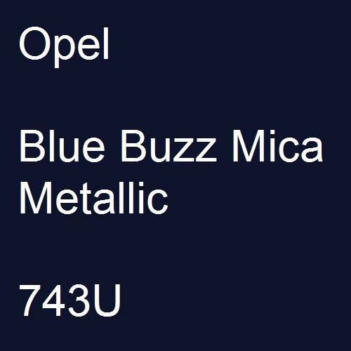 Opel, Blue Buzz Mica Metallic, 743U.